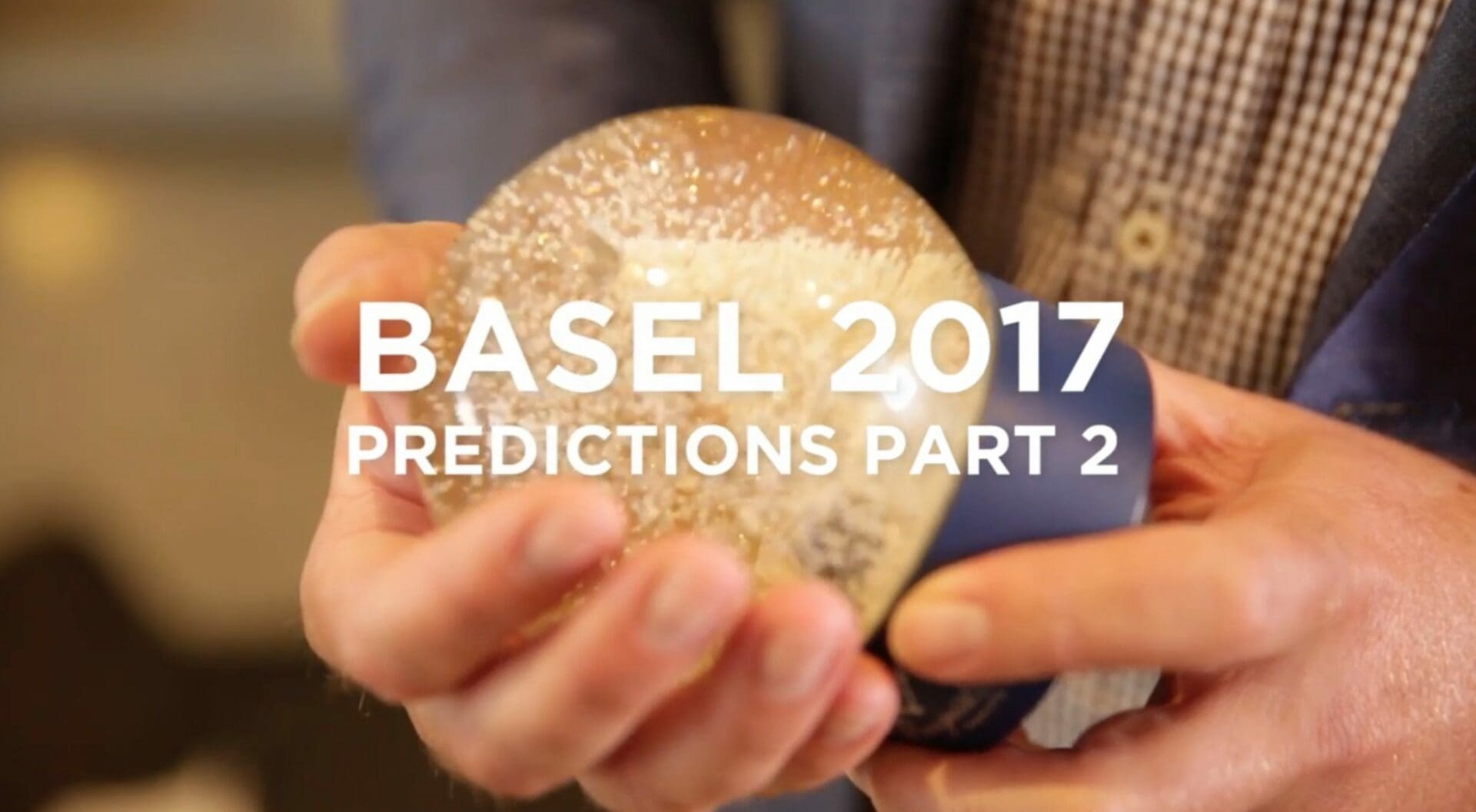 VIDEO: Our Basel 2017 predictions Part 2, including Seiko, Grand Seiko and Rolex