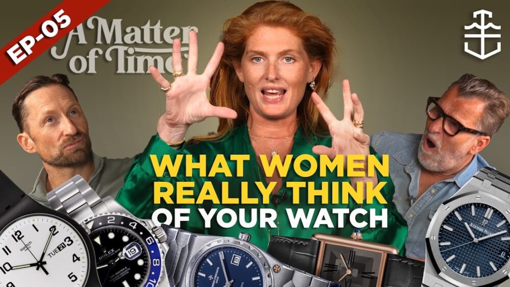 A Matter of Time Episode 05: What women really think about your watch choice on a first date…